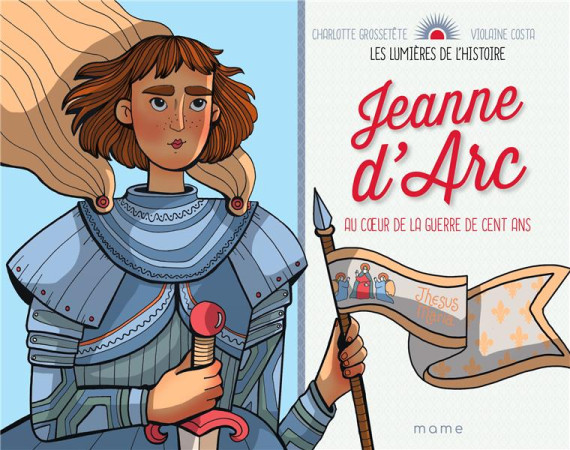 JEANNE D-ARC / AU COEUR DE LA GUERRE DE CENT ANS - GROSSETETE CHARLOTTE - MAME