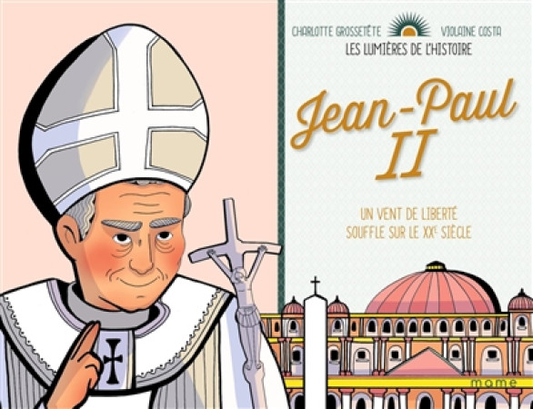 JEAN-PAUL II / UN VENT DE LIBERTE SOUFFLE SUR LE XX EME SIECLE - GROSSETETE CHARLOTTE - MAME