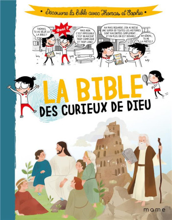 BIBLE DES CURIEUX DE DIEU DECOUVRIR BIBLE AVEC THOMAS ET SOPHIE - CAMPAGNAC RAIMBAULT PY-RENAUDI - MAME