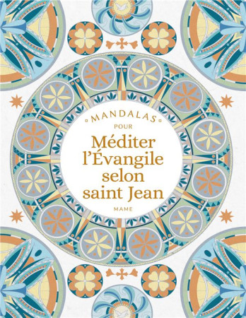 MANDALAS POUR MEDITER L-EVANGILE DE JEAN - MERIAUX SYLVIE - MAME