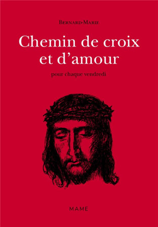 CHEMIN DE CROIX ET D-AMOUR N2 - BERNARD-MARIE FRERE - MAME