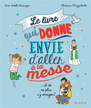 LIVRE QUI DONNE ENVIE D-ALLER A LA MESSE - LACASSAGNE A-I. - MAME