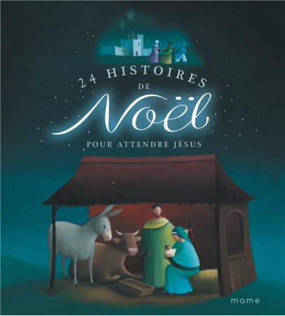 24 HISTOIRES DE NOEL POUR ATTENDRE JESUS - NE - AMIOT KARINE-MARIE - MAME