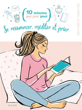 SE RESSOURCER, MEDITER ET PRIER 10 MINUTES JOUR - XXX - MAME