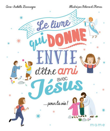 LIVRE QUI DONNE ENVIE D-ETRE AMI AVEC JESUS... POUR LA VIE - XXX - MAME