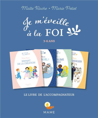 JE M-EVEILLE A LA FOI / LIVRE DE L-ACCOMPAGNATEUR 3-6 ANS - XXX - MAME