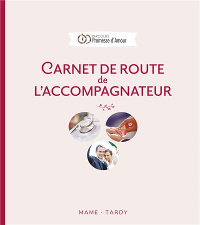 CARNET DE ROUTE DE L-ACCOMPAGNATEUR  PARCOURS PROMESSE D-AMOUR - . - MAME