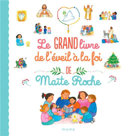 GRAND LIVRE D-EVEIL A LA FOI DE MAITE ROCHE (LE) - MAITE ROCHE - MAME