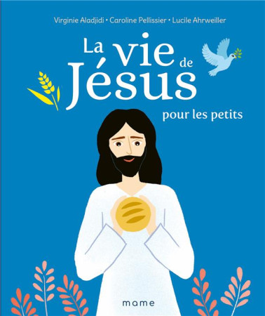 VIE DE JESUS POUR LES PETITS (LA) - PELLISSIER ET ALADJIDI - MAME