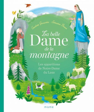 BELLE DAME DE LA MONTAGNE - LES APPARITIONS DE NOTRE-DAME DU LAUS - GROSSETETE/BRAUN - MAME