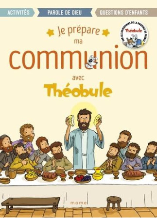 JE PREPARE MA COMMUNION AVEC THEOBULE - THEOBULE/BEAUPERE - MAME