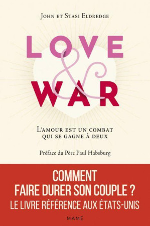 LOVE AND WAR. L-AMOUR EST UN COMBAT QUI SE GAGNE A DEUX - ELDREDGE/HABSBURG - MAME