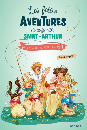 FOLLES AVENTURES FAMILLE SAINT-ARTHUR T9 ON VA GAGNER, ON VOUS LE JURE ! - BEAUPERE/DELRIEU - MAME