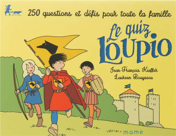 QUIZ LOUPIO / 250 QUESTIONS ET DEFIS POUR TOUTE LA FAMILLE - BOUYSSOU ET KIEFFER - MAME