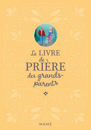 LIVRE DE PRIERES DES GRANDS-PARENTS (LE) - BETHMONT-GALLERAND ET PUYBARET - MAME