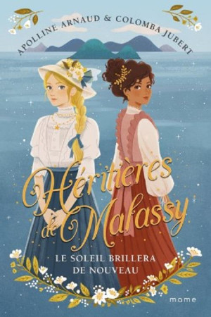 HERITIERES DE MALASSY T1 LE SOLEIL BRILLERA DE NOUVEAU, TOME 1 - XXX - MAME