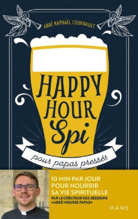 HAPPY HOUR SPI POUR PAPAS PRESSES - ABBE RAPHAEL COURNAULT - MAME