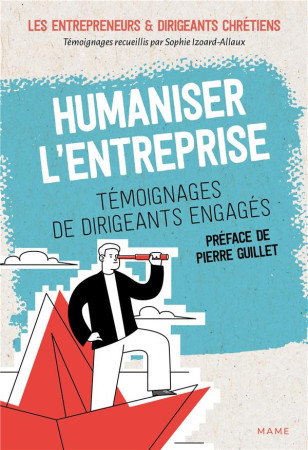 HUMANISER L-ENTREPRISE TEMOIGNAGES DE DIRIGEANTS ENGAGES - COLLECTIF ET SOPHIE IZOARD-ALL - MAME