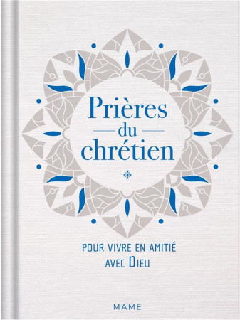 PRIERES DU CHRETIEN  POUR VIVRE EN AMITIE AVEC DIEU - XXX - MAME