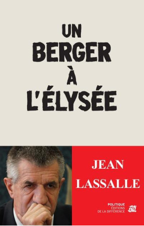 UN BERGER A L-ELYSEE - LASSALLE JEAN - la Différence