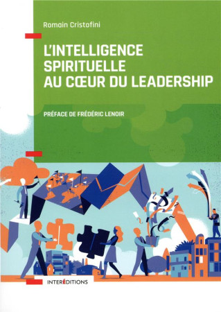 INTELLIGENCE SPIRITUELLE AU COEUR DU LEADERSHIP - CRISTOFINI/LENOIR - INTEREDITIONS