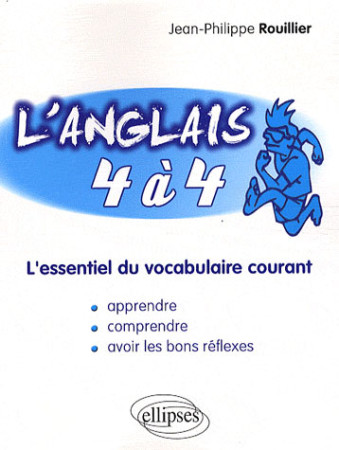 ANGLAIS 4 A 4 / L-ESSENTIEL DU VOCABULAIRE - ROUILLER - ELLIPSES MARKET