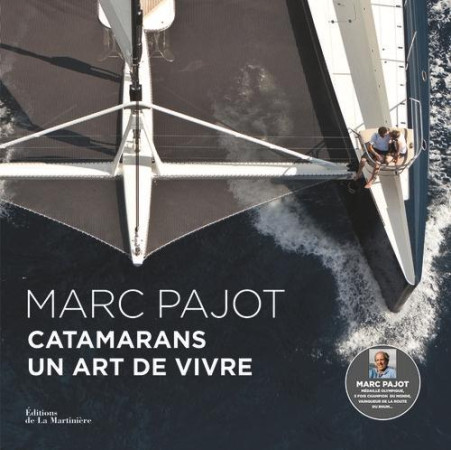 CATAMARANS, UN ART DE VIVRE - PAJOT MARC - La Martinière