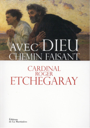 AVEC DIEU CHEMIN FAISANT - ETCHEGARAY ROGER - La Martinière