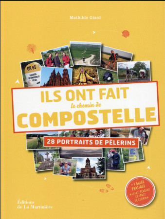 ILS ONT FAIT LE CHEMIN DE COMPOSTELLE. 28 P ORTRAITS DE PELERINS - GIARD MATHILDE - La Martinière