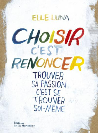 CHOISIR, C-EST RENONCER - LUNA ELLE - La Martinière