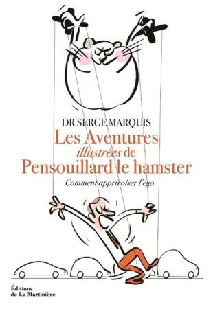 AVENTURES DE PENSOUILLARD LE HAMSTER - COMMENT APPRIVOISER L-EGO - MARQUIS SERGE - MARTINIERE BL