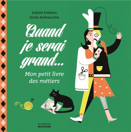 QUAND JE SERAI GRAND - LE PETIT LIVRE DES METIERS - EINHORN JULIETTE - MARTINIERE BL