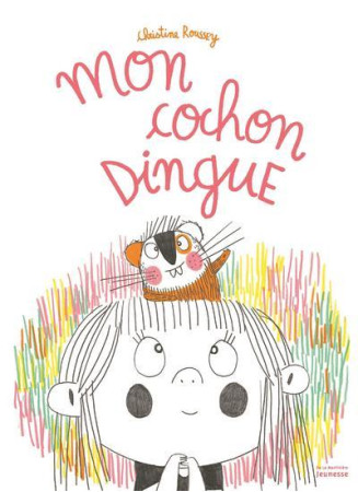 MON COCHON DINGUE - ROUSSEY CHRISTINE - MARTINIERE BL