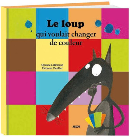 LOUP QUI VOULAIT CHANGER DE COULEUR (COL L.MES PTITS ALBUMS) - LALLEMAND/THUIL - PHILIPPE AUZOU