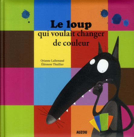 LOUP QUI VOULAIT CHANGER DE COULEUR (GRAND FORMAT) - LALLEMAND O/THI - PHILIPPE AUZOU