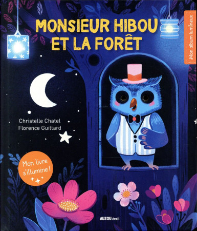 MONSIEUR HIBOU ET LA FORET (COLL. MON ALBUM LUMINEUX) - CHATEL CHRISTELLE/GU - Auzou