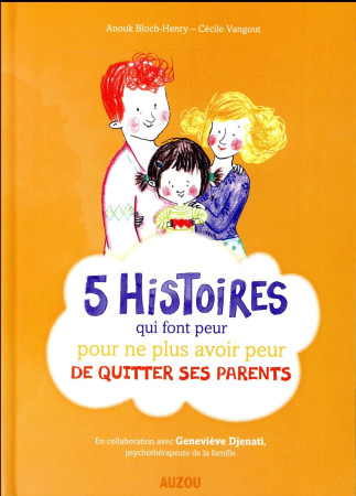 5 HISTOIRES QUI FONT PEUR POUR NE PLUS AVOIR PEUR DU QUITTER SES PARENTS - BLOCH-HENRY/VANGOUT - Auzou