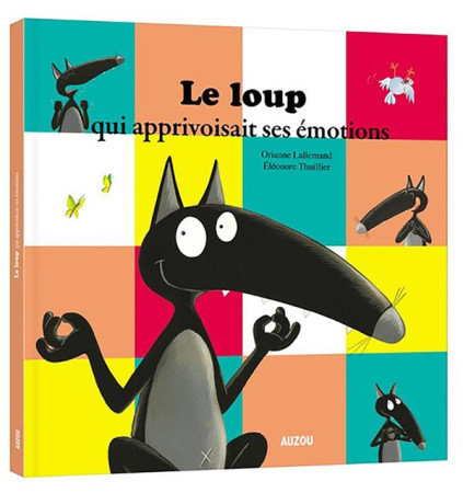 LOUP QUI APPRIVOISAIT SES EMOTIONS (GRAND FORMAT) - ORIANNE LALLEMAND/EL - Auzou