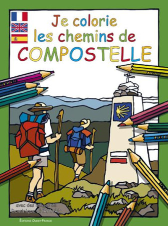 JE COLORIE LES CHEMINS DE COMPOSTELLE (FR-A NG) - EHRHARD DOMINIQUE - OUEST FRANCE