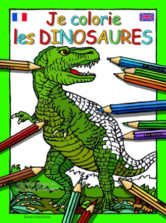 JE COLORIE LES DINOSAURES (FR-ANGL) - XXX - OUEST FRANCE