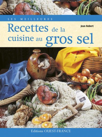 MEILLEURES RECETTES DE LA CUISINE AU GROS S EL - XXX - OUEST FRANCE