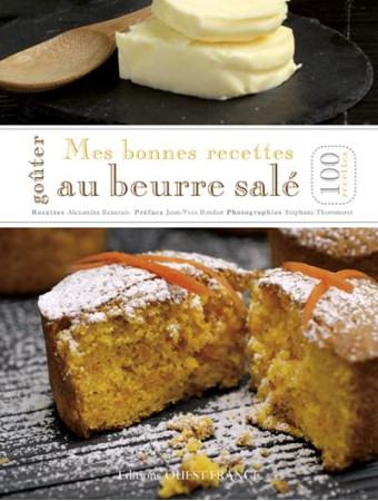 GOUTER MES BONNES RECETTES AU BEURRE SALE - ALEXANDRA BEAUVAIS - - OUEST FRANCE