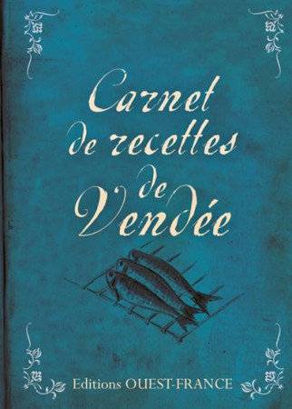 CARNET DE RECETTES DE VENDEE - GUILBAUD LIONEL - OUEST FRANCE