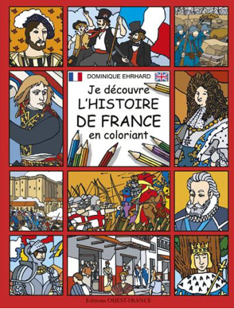 JE DECOUVRE L-HISTOIRE DE FRANCE EN COLORIA NT (FR-ANGL) - XXX - OUEST FRANCE