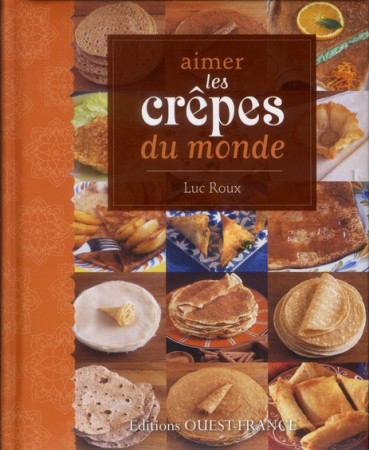 AIMER LES CREPES DU MONDE - ROUX LUC - OUEST FRANCE