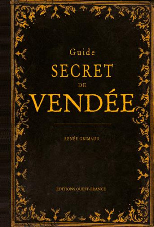 GUIDE SECRET DE VENDEE - GRIMAUD RENEE - Ouest-France