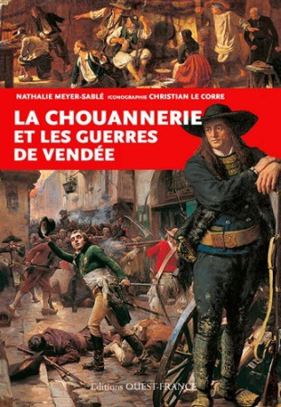 CHOUANNERIE ET LES GUERRES DE VENDEE - Nathalie Meyer-Sablé - OUEST FRANCE