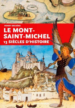 MONT-SAINT-MICHEL, 13 SIECLES D-HISTOIRE - DECAENS HENRY - Ouest-France