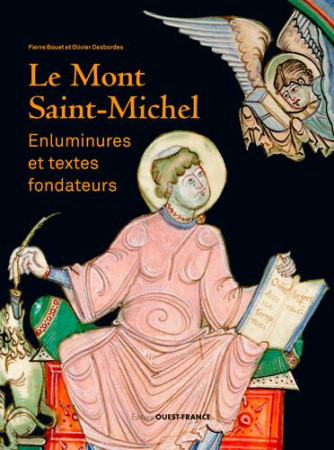 MONT-SAINT-MICHEL : ENLUMINURES ET TEXTES FONDATEU - BOUET PIERRE - OUEST FRANCE