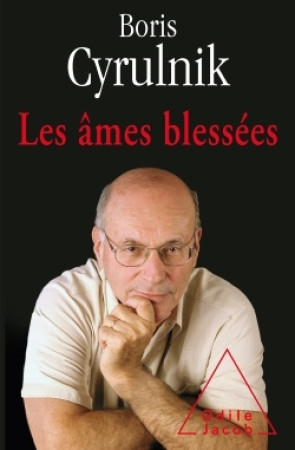 AMES BLESSEES DE LA FOLIE A LA SOUFFRANCE PSYCHIQUE - Boris Cyrulnik - JACOB